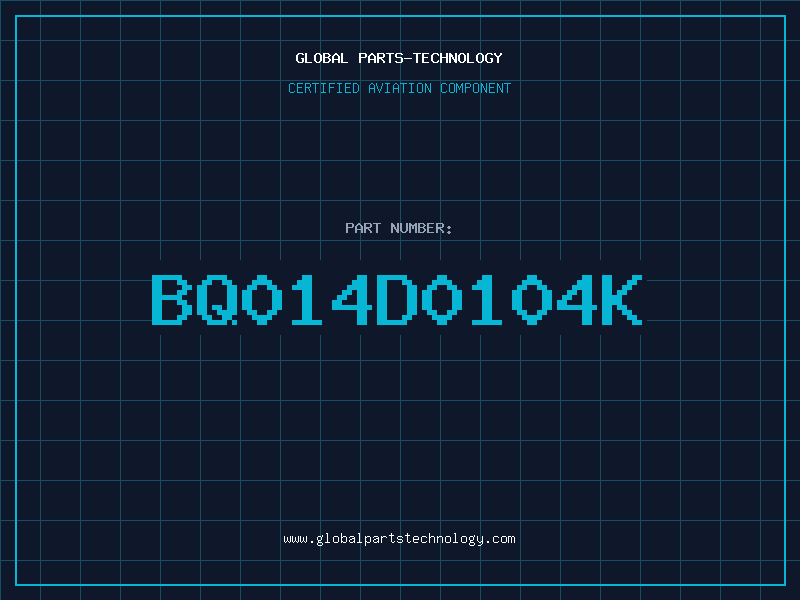 Aviation Part BQ014D0104K