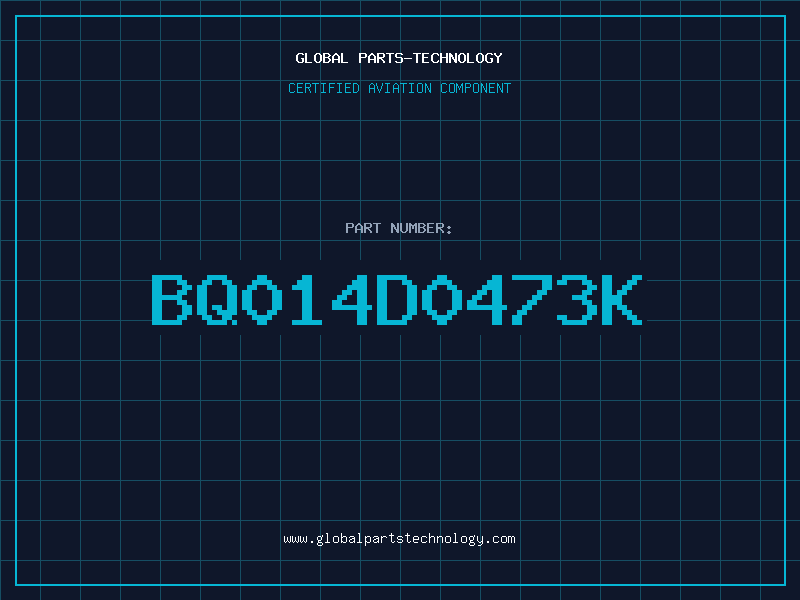 Aviation Part BQ014D0473K