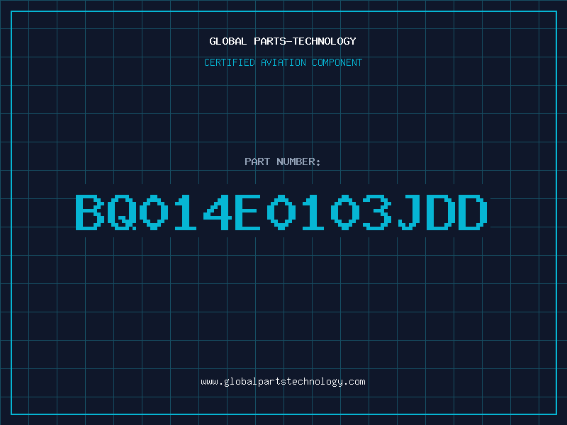 Aviation Part BQ014E0103JDD