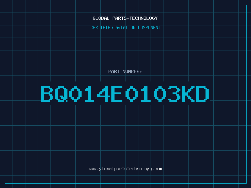 Aviation Part BQ014E0103KD