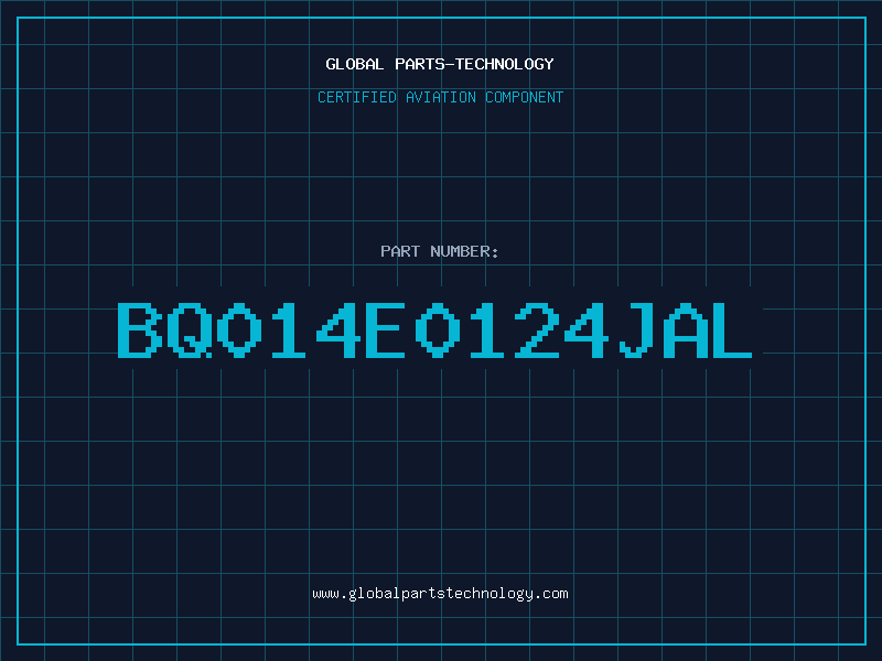 Aviation Part BQ014E0124JAL