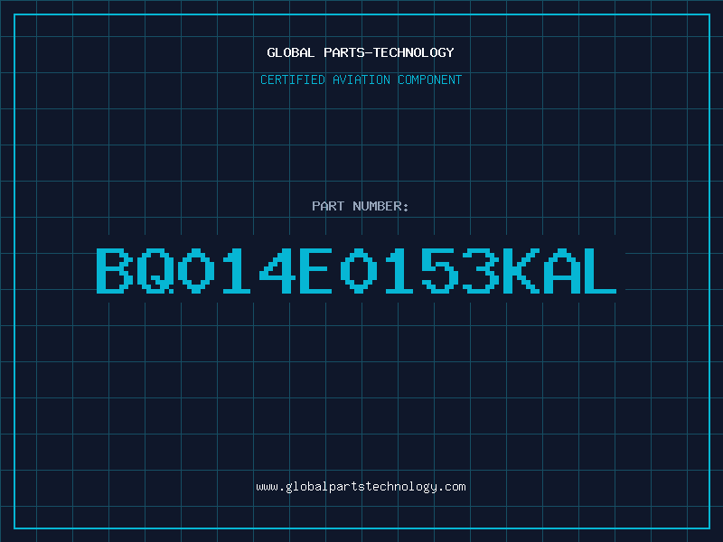 Aviation Part BQ014E0153KAL