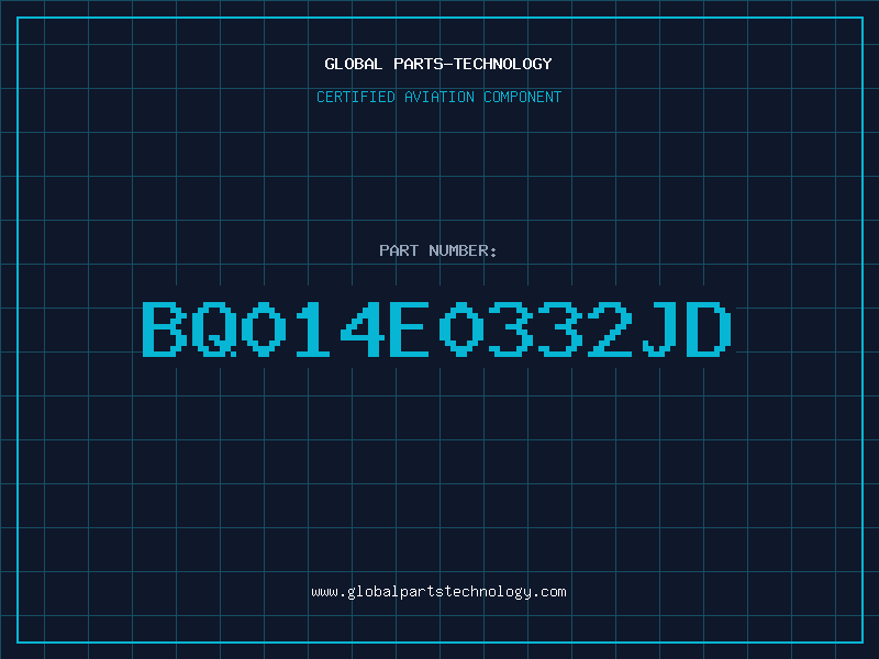 Aviation Part BQ014E0332JD