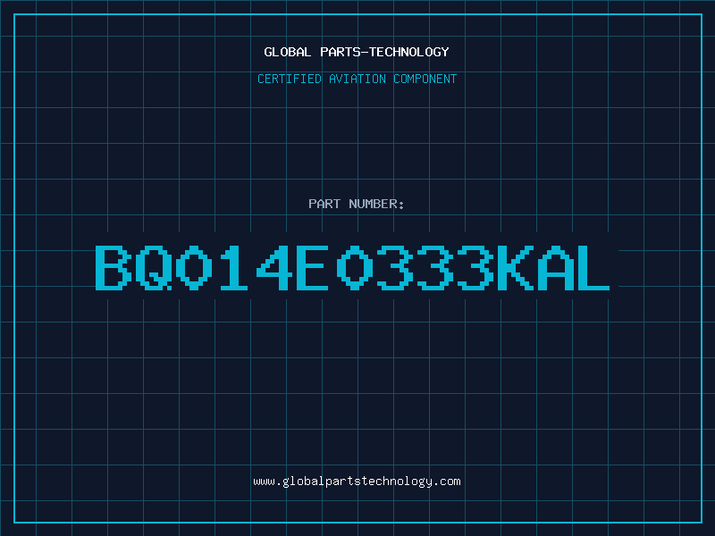 Aviation Part BQ014E0333KAL