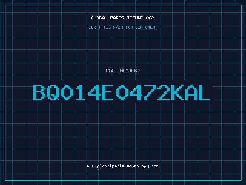 Aviation Part BQ014E0472KAL