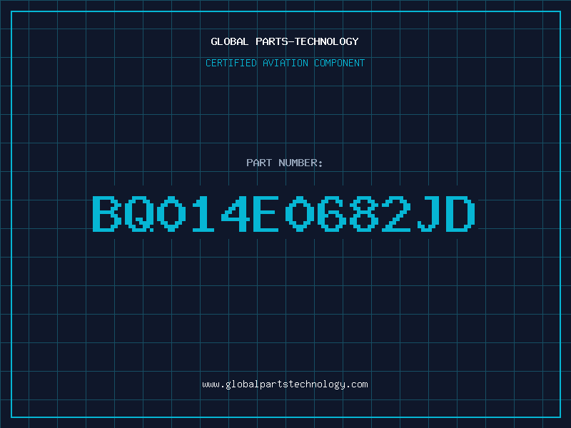 Aviation Part BQ014E0682JD