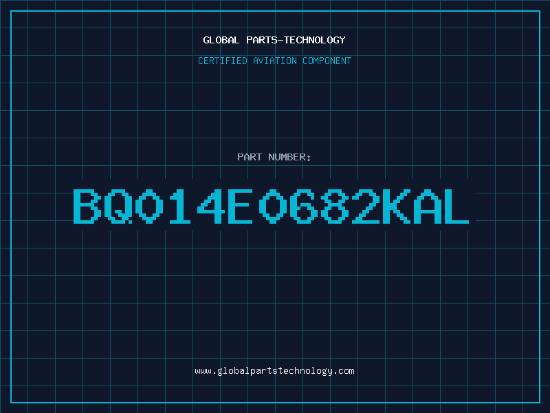 Aviation Part BQ014E0682KAL