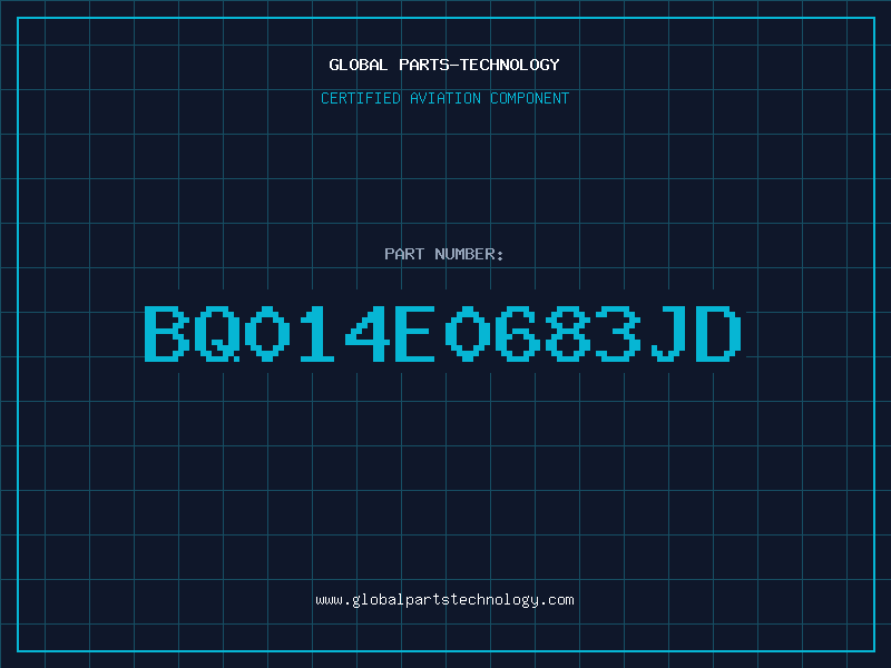 Aviation Part BQ014E0683JD