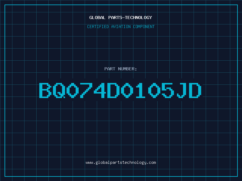 Aviation Part BQ074D0105JD