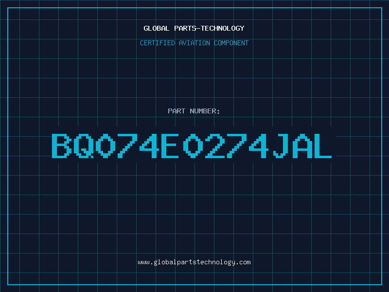 Aviation Part BQ074E0274JAL