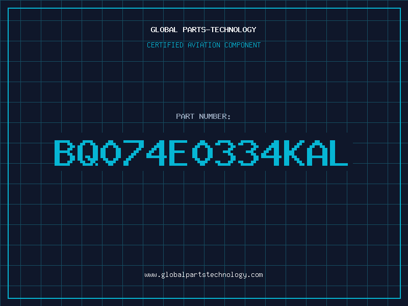 Aviation Part BQ074E0334KAL