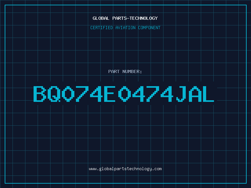 Aviation Part BQ074E0474JAL