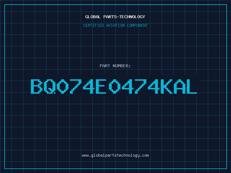 Aviation Part BQ074E0474KAL