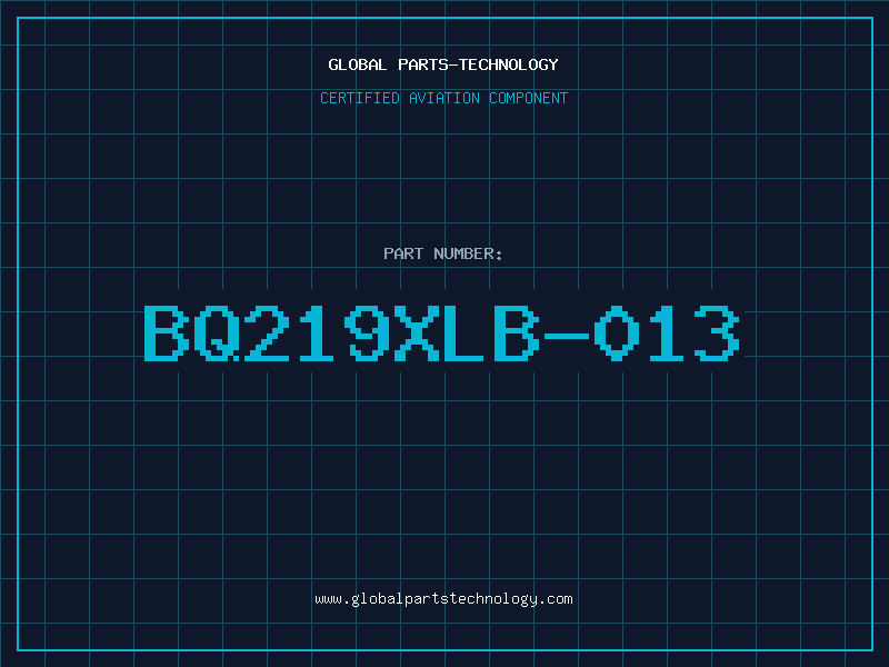 Aviation Part BQ219XLB-013
