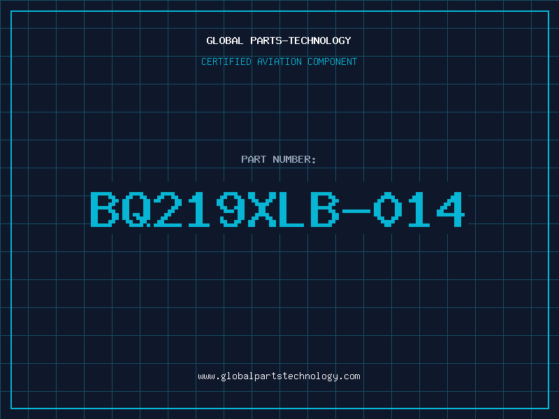 Aviation Part BQ219XLB-014