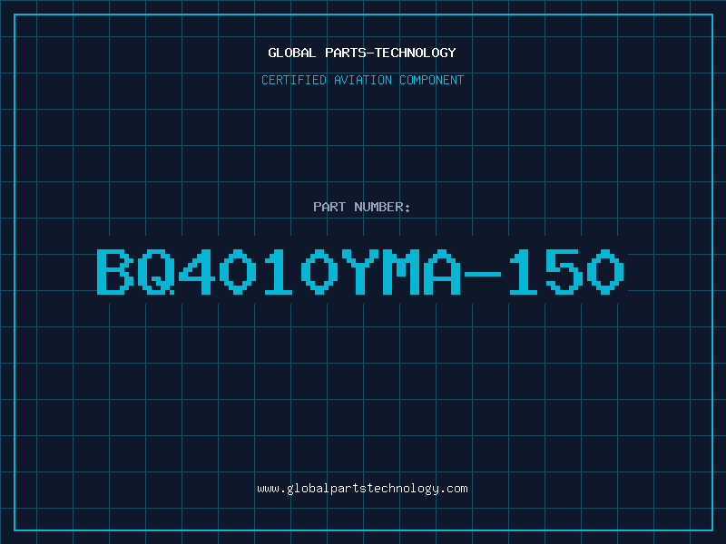 Aviation Part BQ4010YMA-150