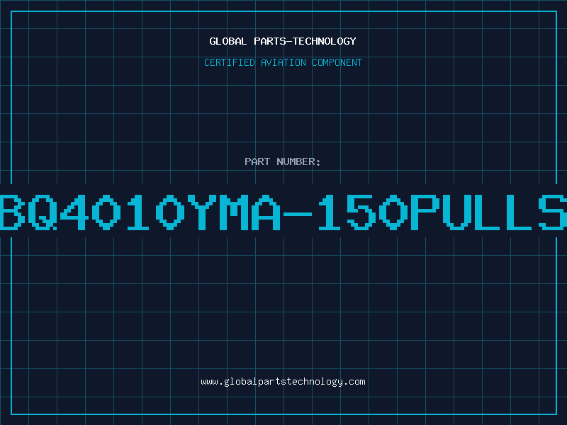 Aviation Part BQ4010YMA-150PULLS