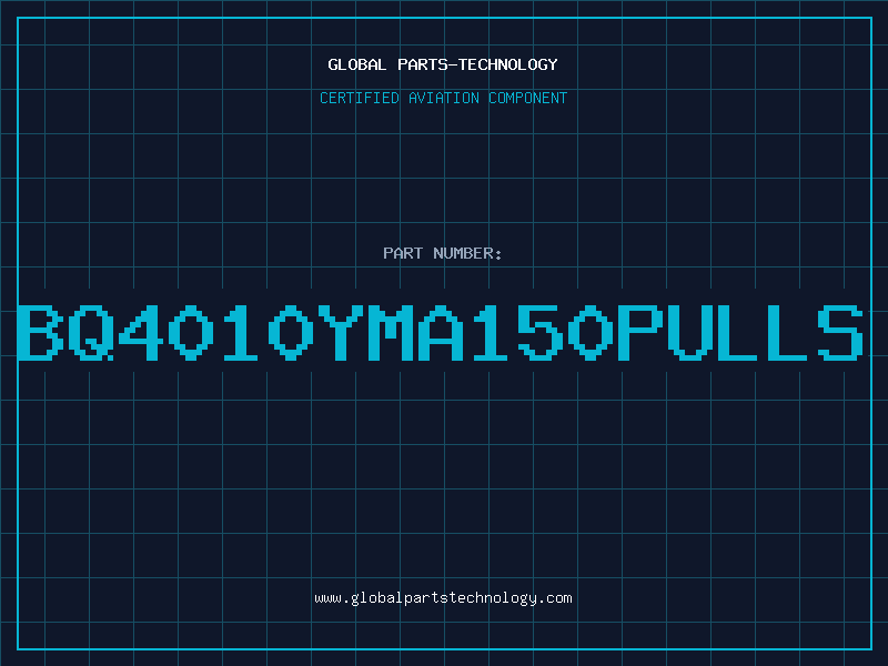 Aviation Part BQ4010YMA150PULLS