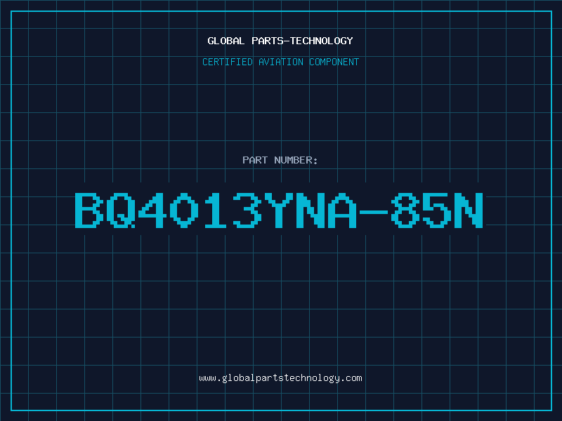 Aviation Part BQ4013YNA-85N