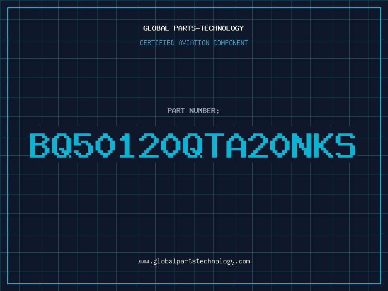 Aviation Part BQ50120QTA20NKS