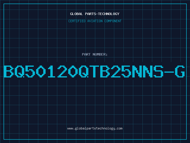 Aviation Part BQ50120QTB25NNS-G