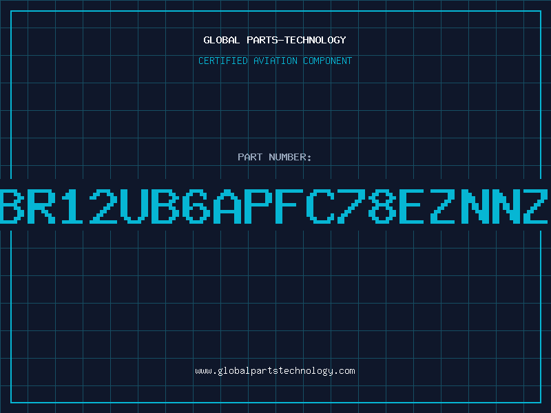 Aviation Part BR12UB6APFC78EZNNZ