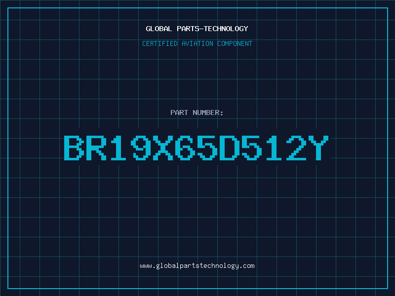 Aviation Part BR19X65D512Y