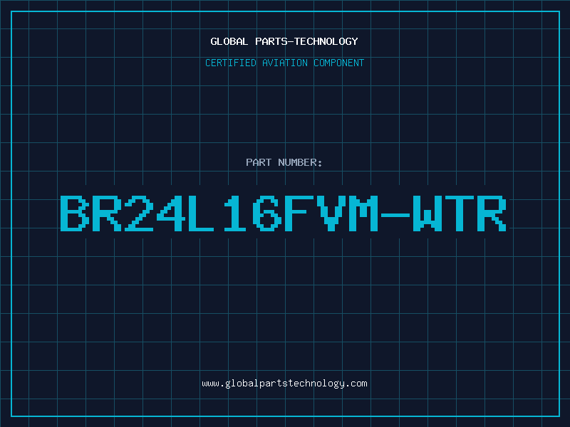Aviation Part BR24L16FVM-WTR