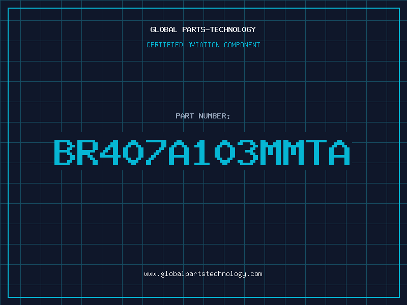 Aviation Part BR407A103MMTA
