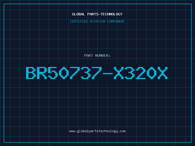 Aviation Part BR50737-X320X