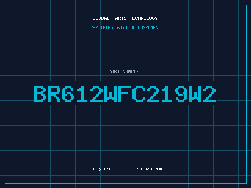 Aviation Part BR612WFC219W2