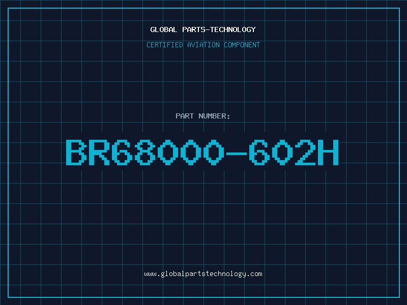 Aviation Part BR68000-602H