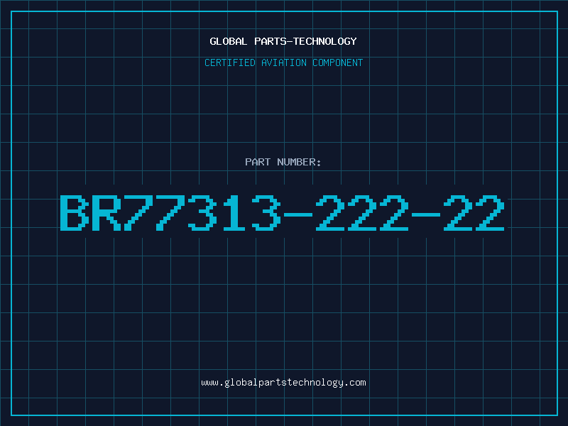 Aviation Part BR77313-222-22