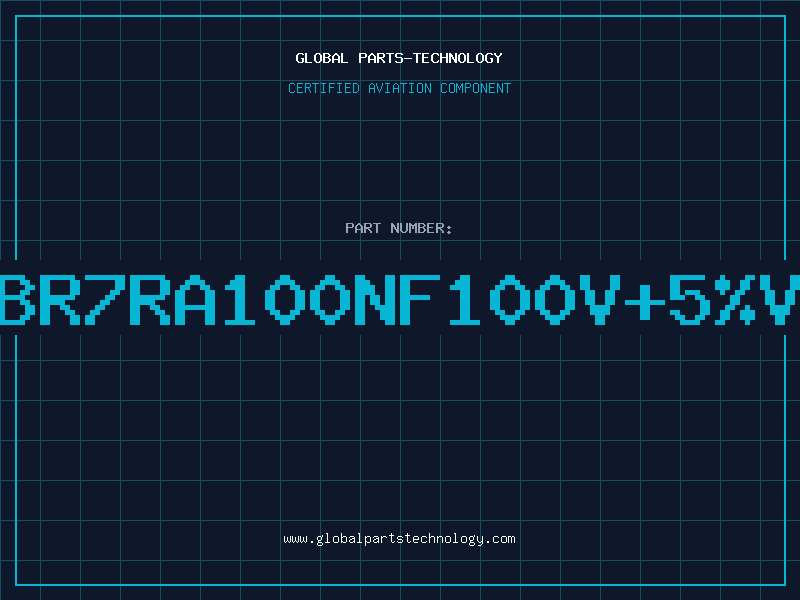 Aviation Part BR7RA100NF100V5V