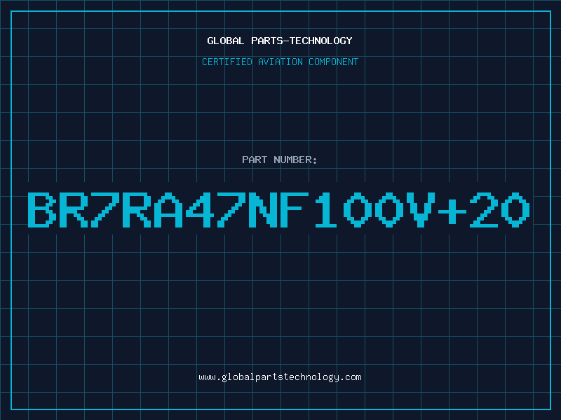 Aviation Part BR7RA47NF100V+20