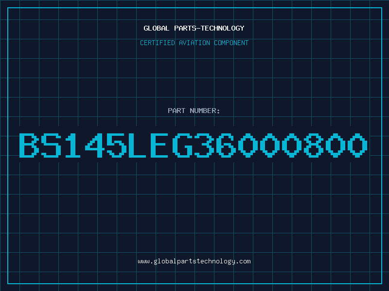 Aviation Part BS145LEG36000800