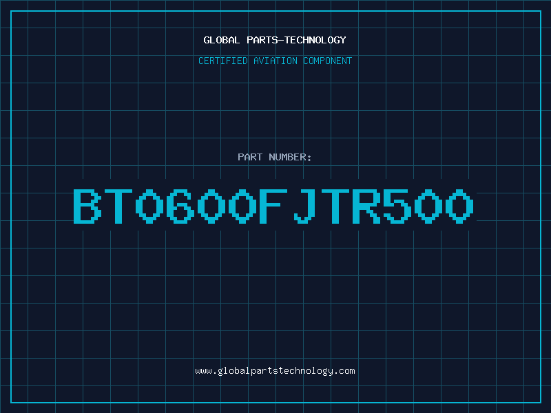 Aviation Part BT0600FJTR500