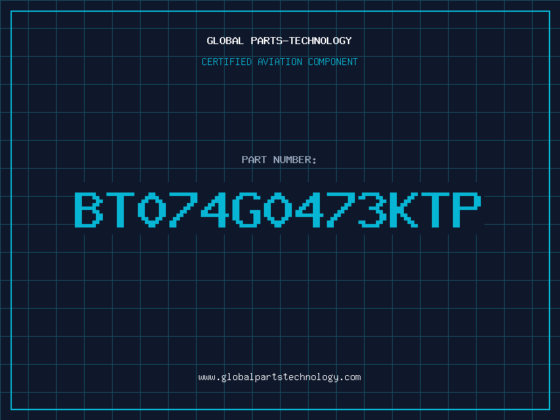 Aviation Part BT074G0473KTP