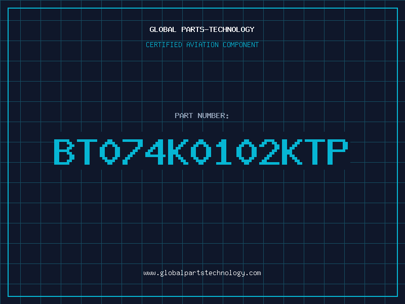 Aviation Part BT074K0102KTP
