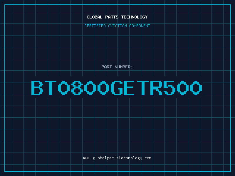 Aviation Part BT0800GETR500