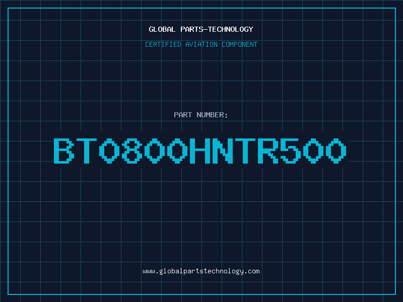 Aviation Part BT0800HNTR500