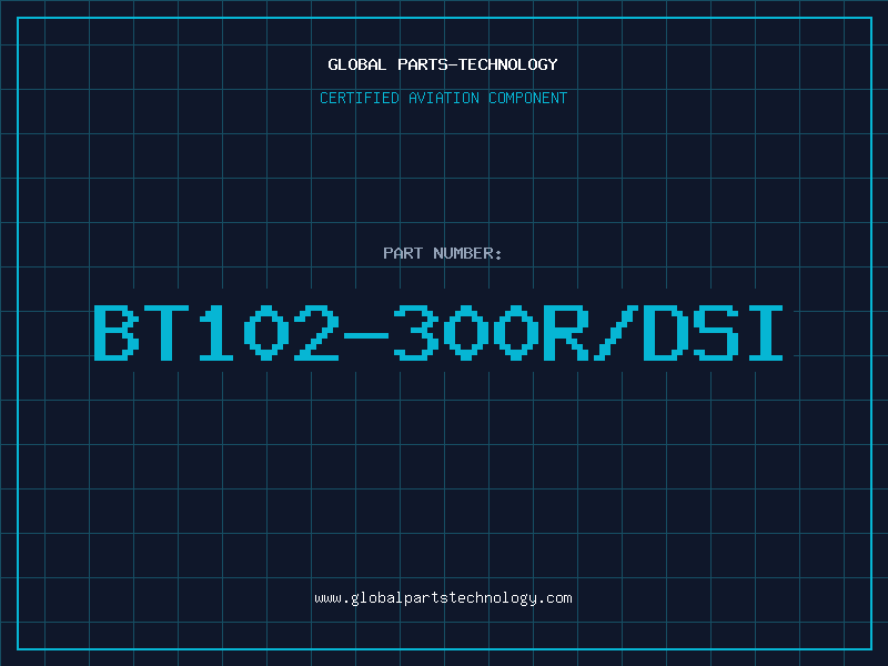 Aviation Part BT102-300R/DSI