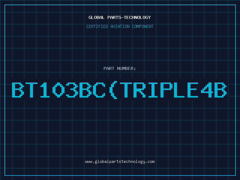 Aviation Part BT103BC(TRIPLE4B