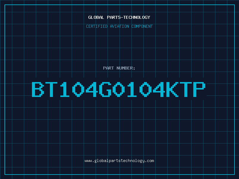 Aviation Part BT104G0104KTP