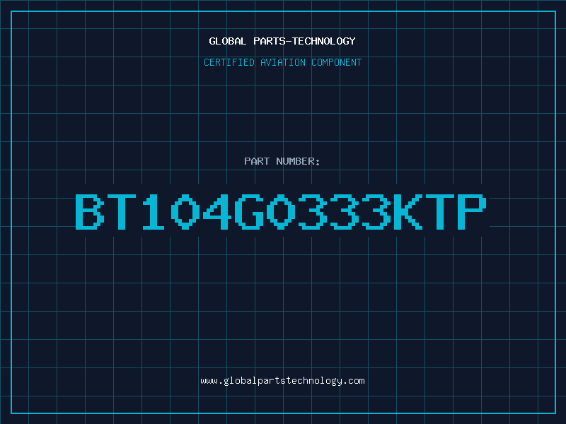 Aviation Part BT104G0333KTP