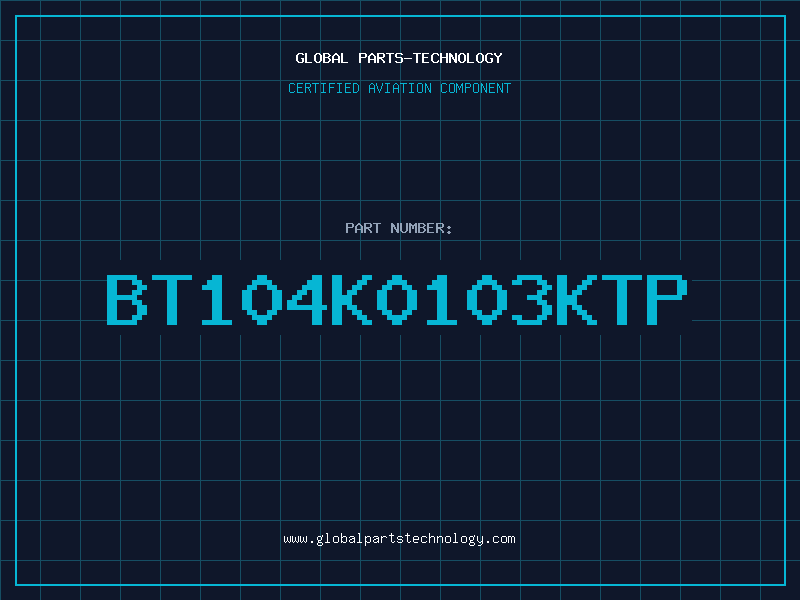 Aviation Part BT104K0103KTP