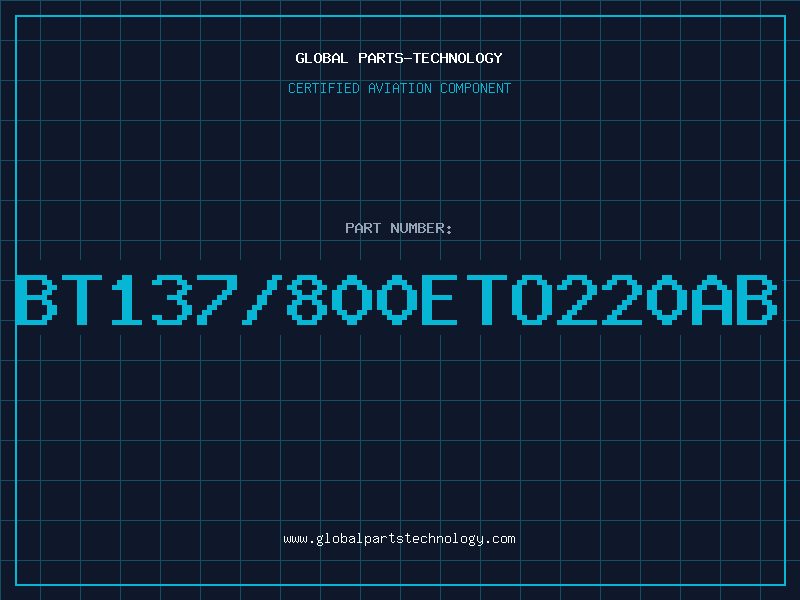 Aviation Part BT137/800ETO220AB