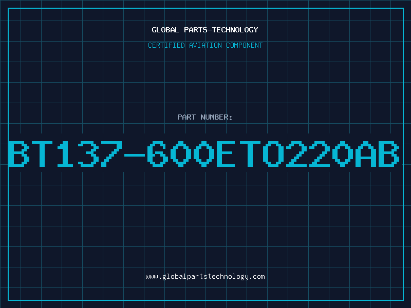 Aviation Part BT137-600ETO220AB