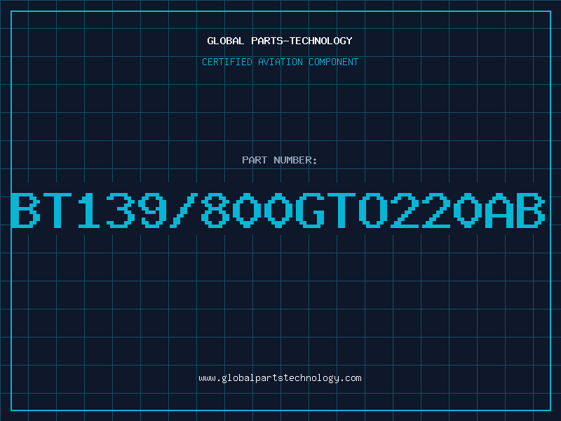Aviation Part BT139/800GTO220AB