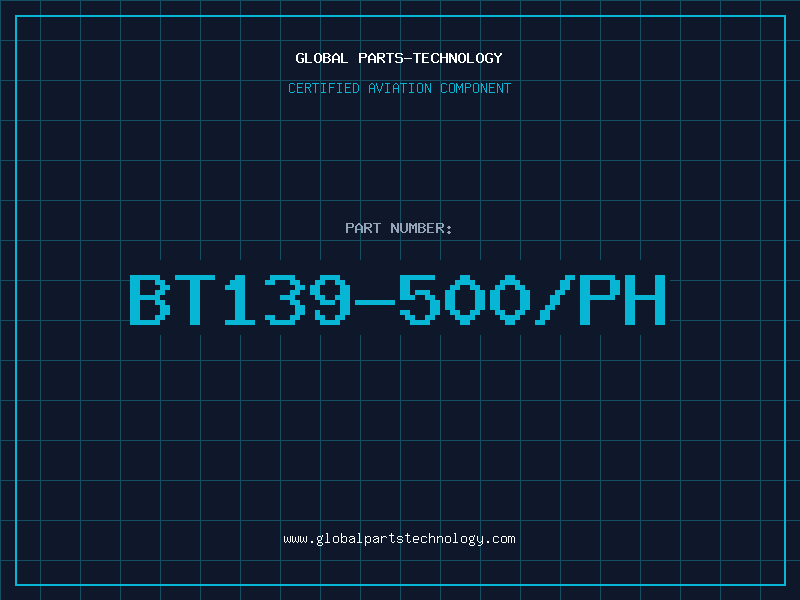 Aviation Part BT139-500/PH